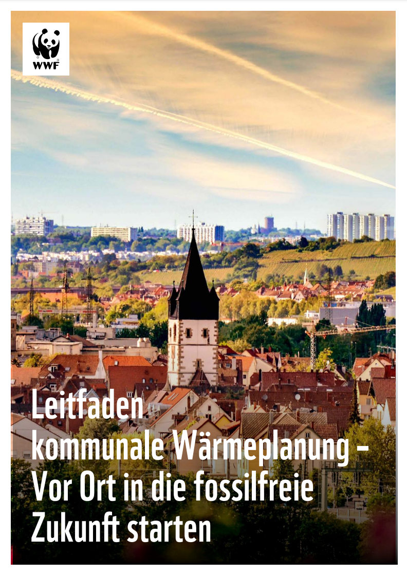 Leitfaden kommunale Wärmeplanung - Vor Ort in die fossilfreie Zukunft starten - WWF
